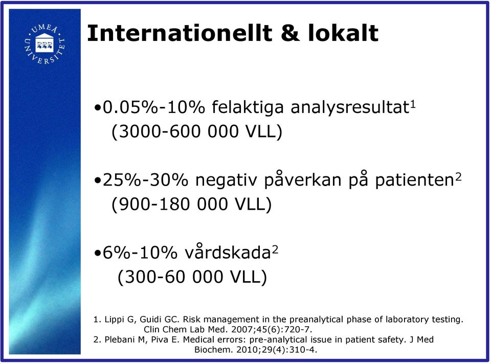 000 VLL) 6%-10% vårdskada 2 (300-60 000 VLL) 1. Lippi G, Guidi GC.