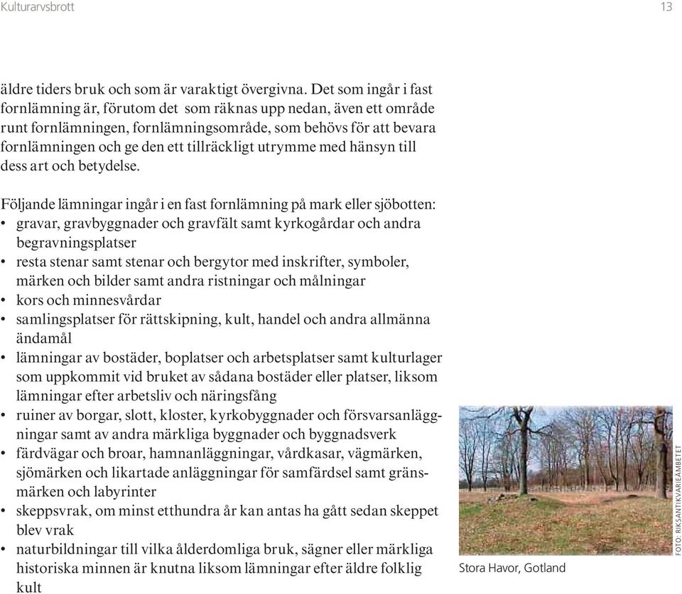 utrymme med hänsyn till dess art och betydelse.