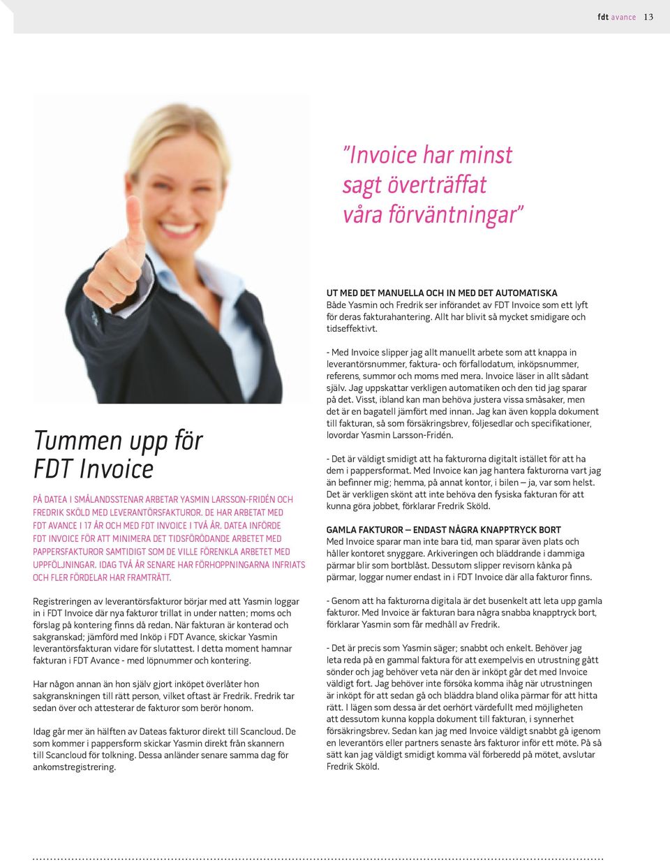 DE HAR ARBETAT MED FDT AVANCE I 17 ÅR OCH MED FDT INVOICE I TVÅ ÅR.