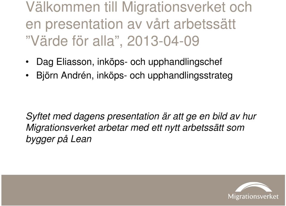 inköps- och upphandlingsstrateg Syftet med dagens presentation är att ge en