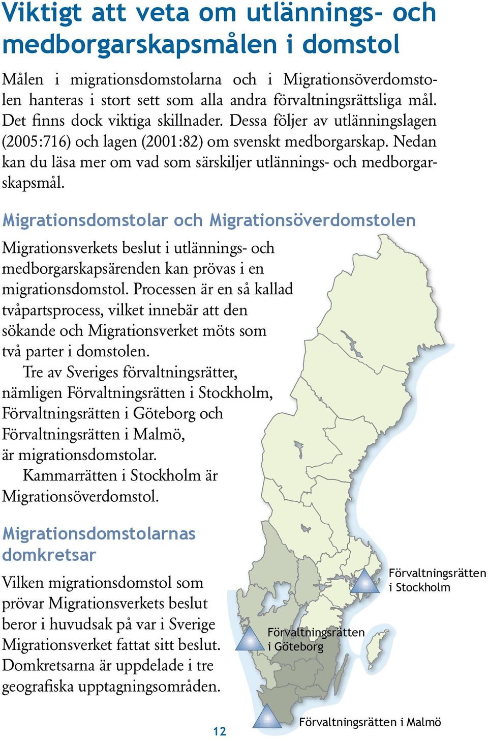 Nedan kan du läsa mer om vad som särskiljer utlännings- och medborgarskapsmål.