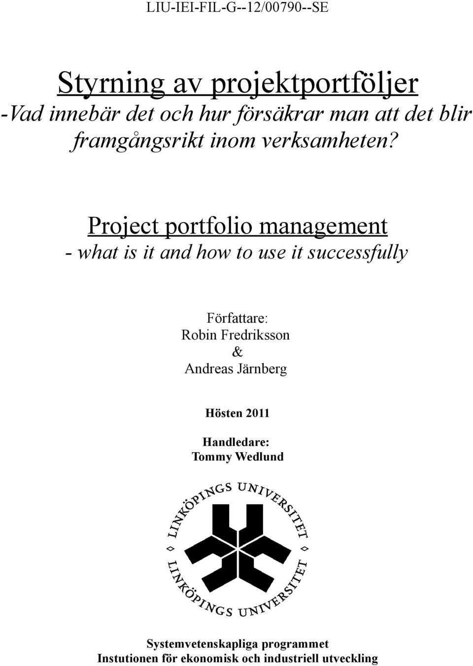 Project portfolio management - what is it and how to use it successfully Författare: Robin