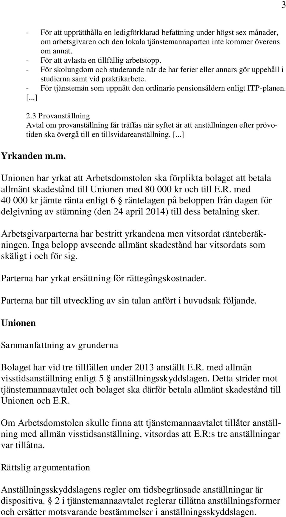- För tjänstemän som uppnått den ordinarie pensionsåldern enligt ITP-planen. [...] 2.