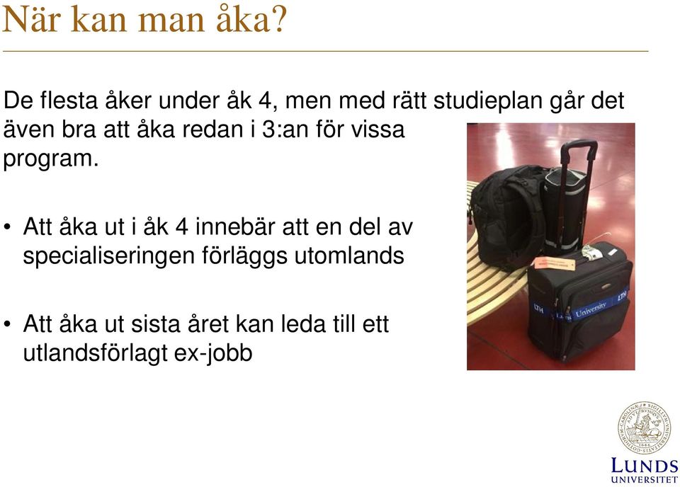 bra att åka redan i 3:an för vissa program.