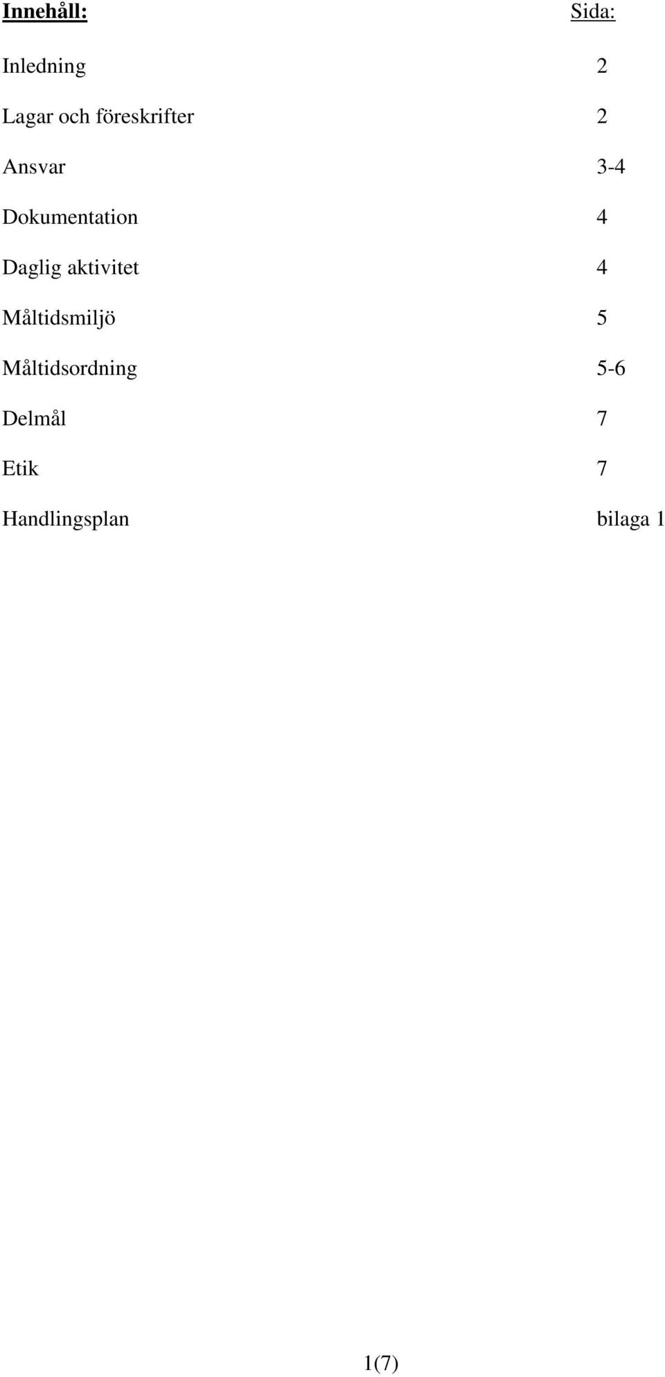 Daglig aktivitet 4 Måltidsmiljö 5