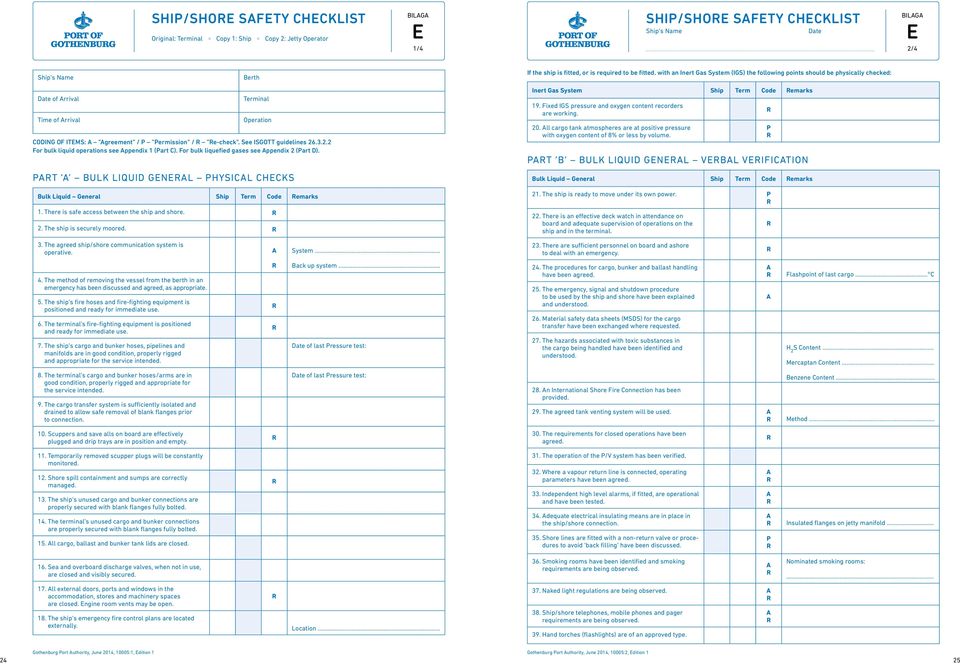 See ISGOTT guidelines 26.3.2.2 For bulk liquid operations see ppendix 1 (Part C). For bulk liquefied gases see ppendix 2 (Part D). Inert Gas System Ship Term Code emarks 19.