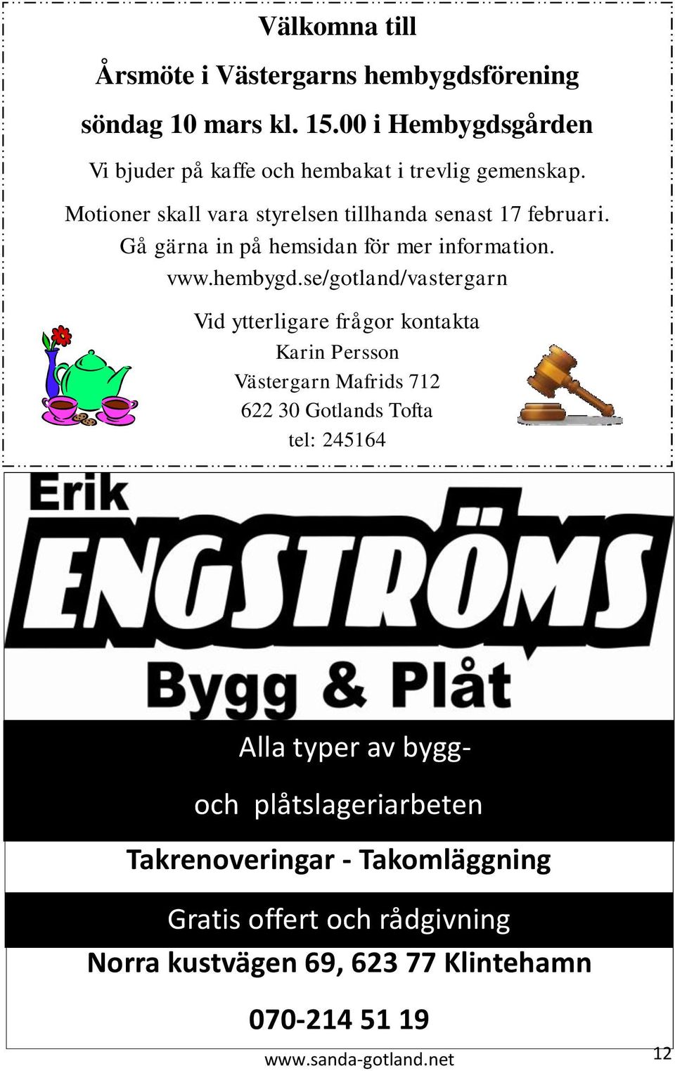 Gå gärna in på hemsidan för mer information. vww.hembygd.