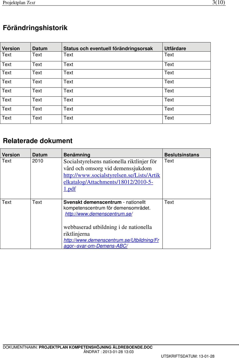 se/lists/artik elkatalog/attachments/18012/2010-5- 1.pdf Text Text Text Svenskt demenscentrum - nationellt kompetenscentrum för demensområdet.