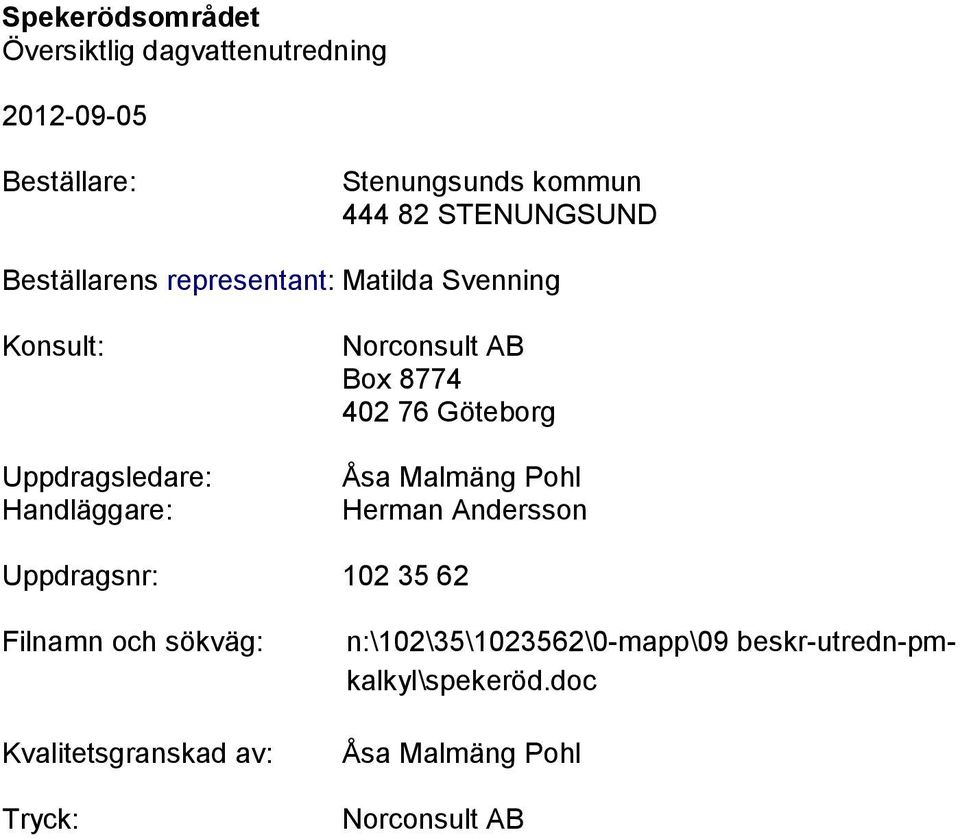 Malmäng Pohl Herman Andersson Uppdragsnr: 102 35 62 Filnamn och sökväg: Kvalitetsgranskad