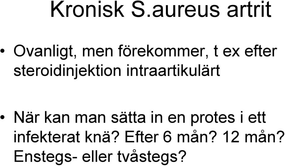 efter steroidinjektion intraartikulärt När kan