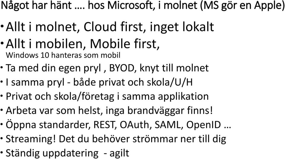 Windows 10 hanteras som mobil Ta med din egen pryl, BYOD, knyt till molnet I samma pryl - både privat och