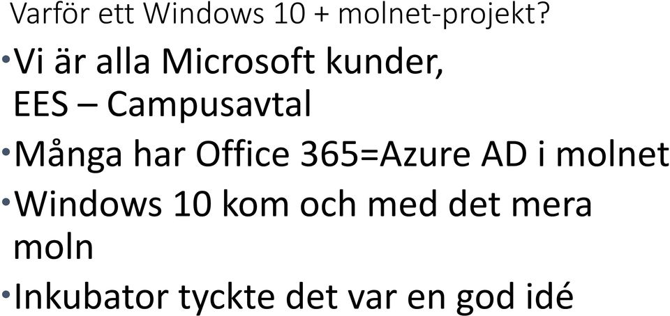Många har Office 365=Azure AD i molnet Windows