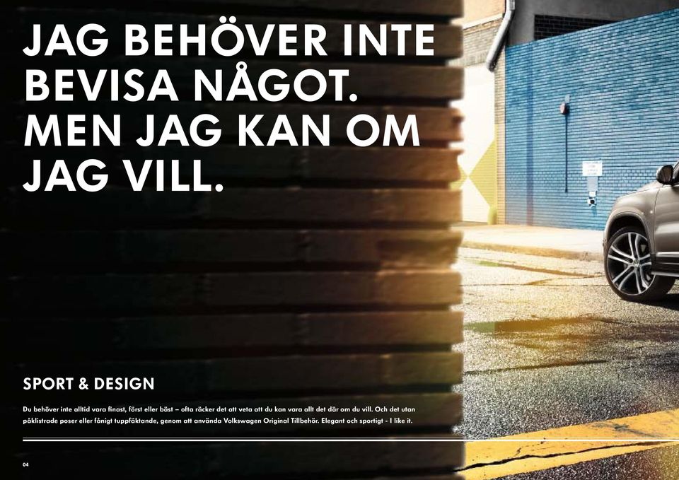 att veta att du kan vara allt det där om du vill.