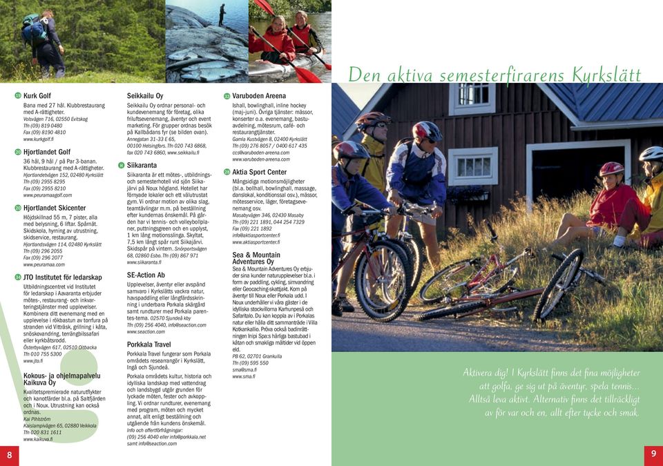 com Hjortlandet Skicenter Höjdskillnad 55 m, 7 pister, alla med belysning, 6 liftar. Spårnät. Skidskola, hyrning av utrustning, skidservice, restaurang.