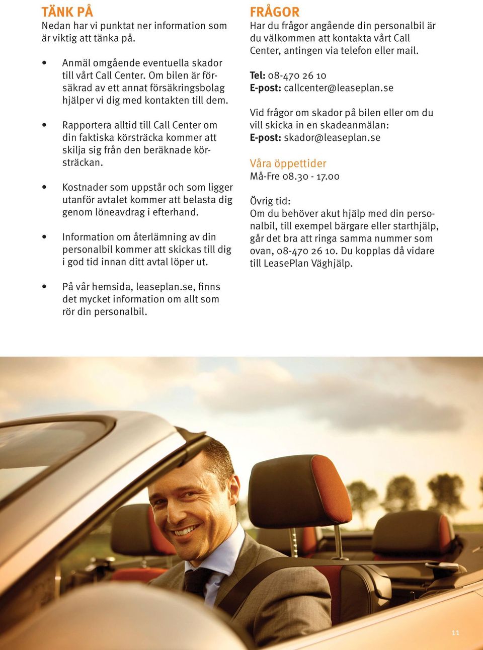 Rapportera alltid till Call Center om din faktiska körsträcka kommer att skilja sig från den beräknade körsträckan.