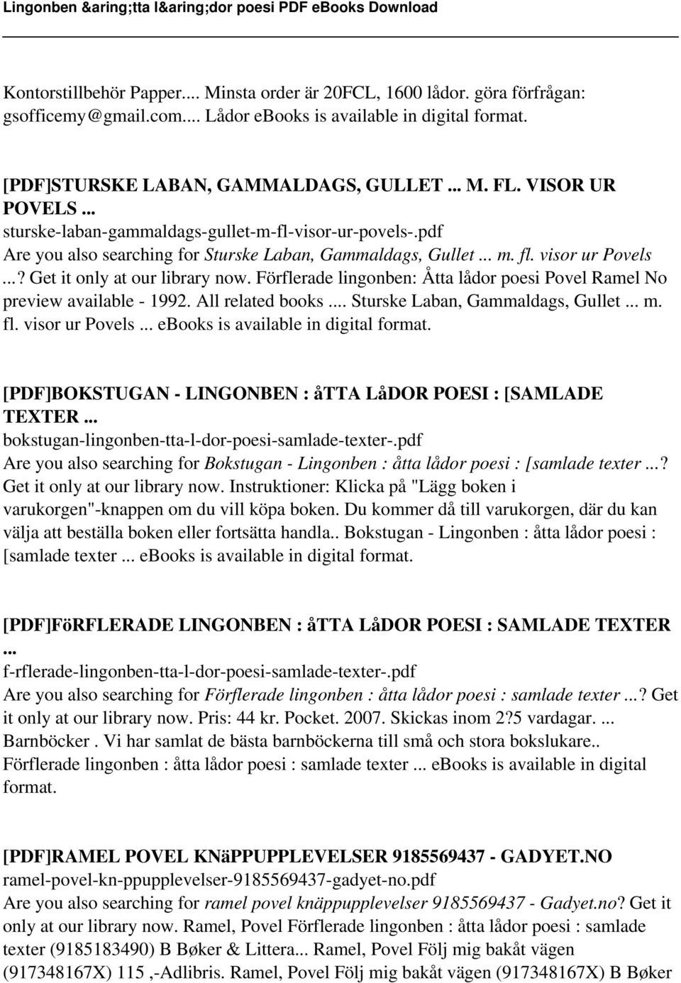 Förflerade lingonben: Åtta lådor poesi Povel Ramel No preview available - 1992. All related books. Sturske Laban, Gammaldags, Gullet m. fl. visor ur Povels ebooks is available in digital format.