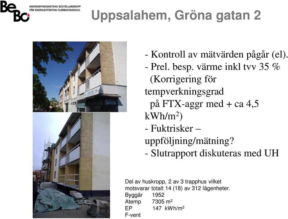 - Fuktrisker uppföljning/mätning?