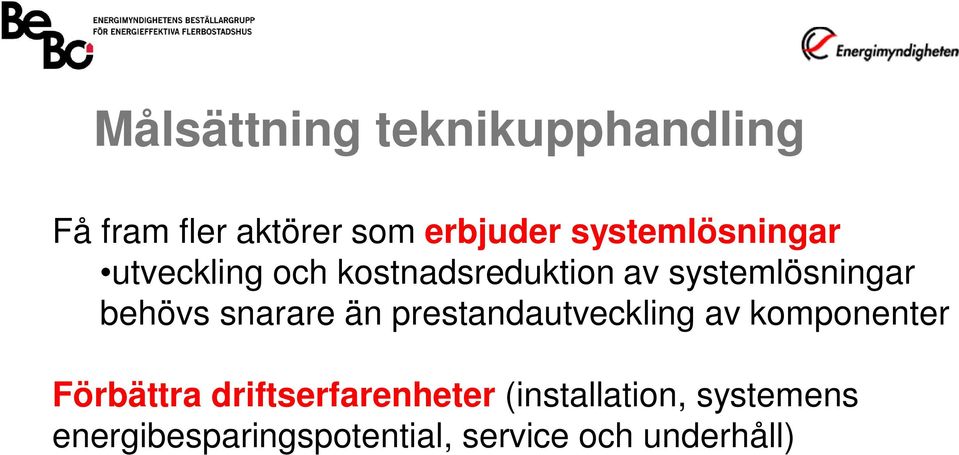behövs snarare än prestandautveckling av komponenter Förbättra