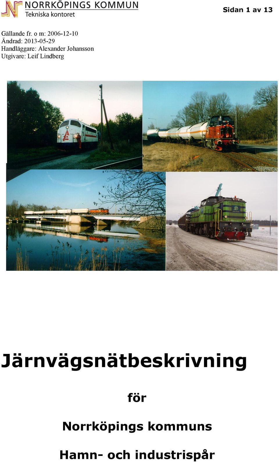 Handläggare: lexander Johansson Utgivare: Leif