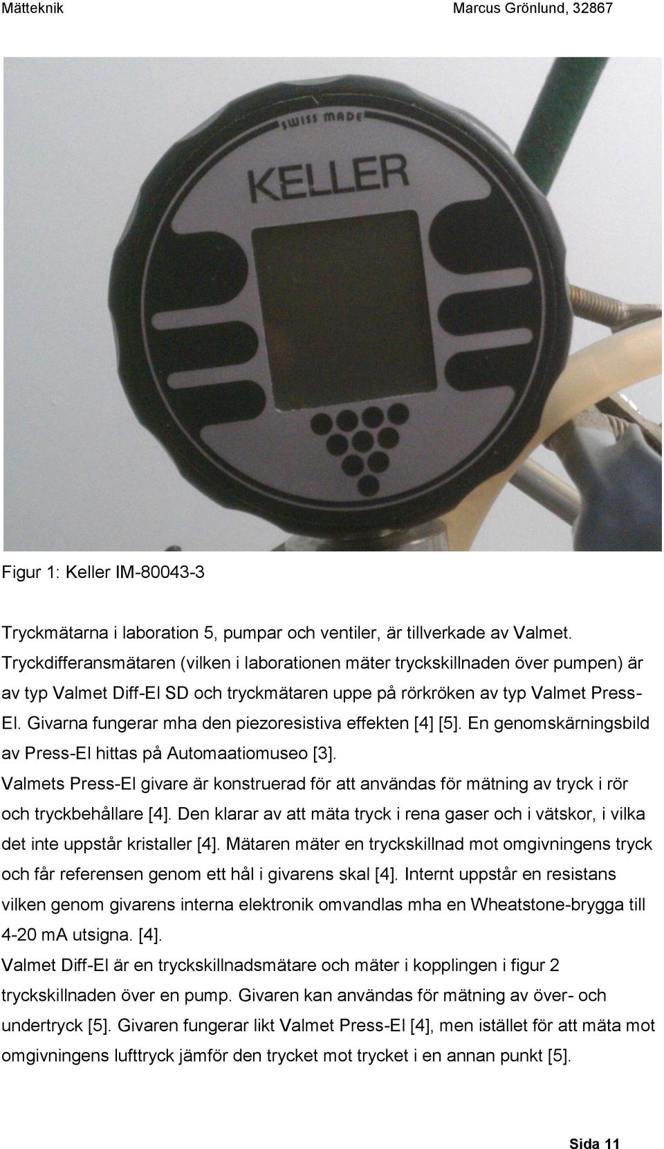 Givarna fungerar mha den piezoresistiva effekten [4] [5]. En genomskärningsbild av Press-El hittas på Automaatiomuseo [3].