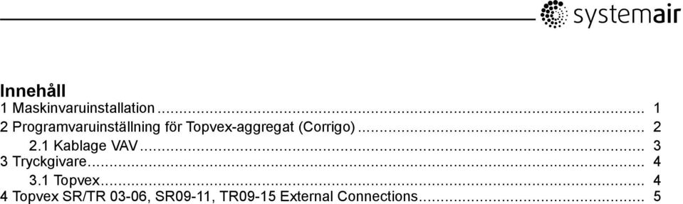 (Corrigo)... 2 2.1 Kablage VAV... 3 3 Tryckgivare... 4 3.