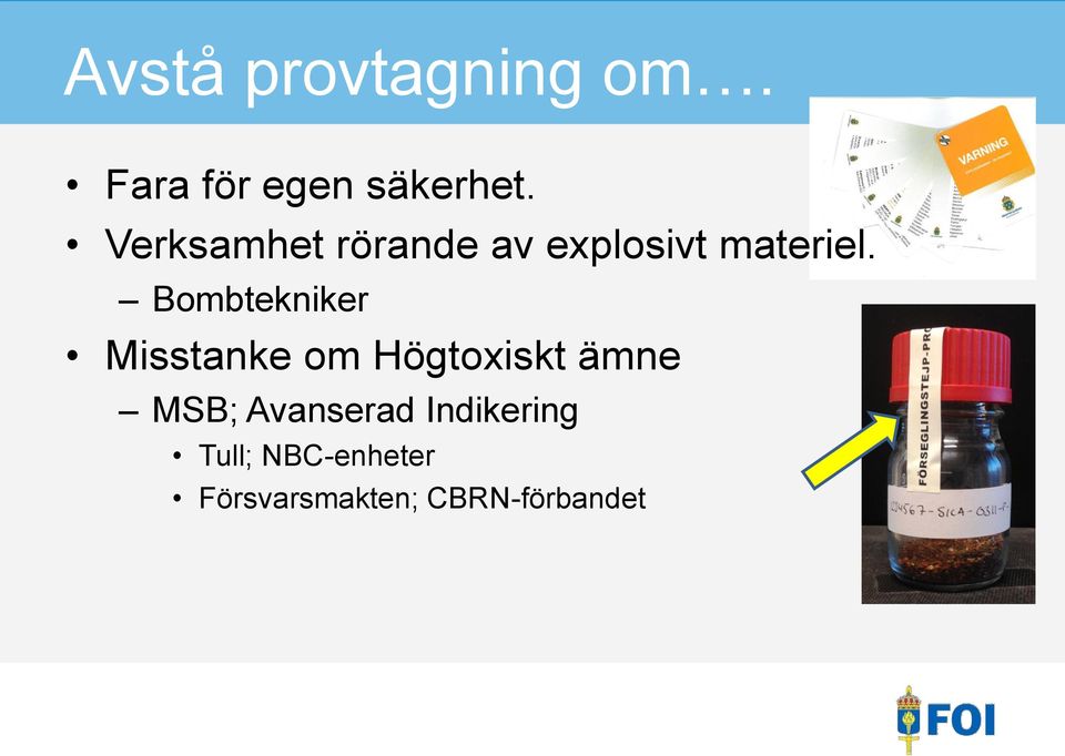 Bombtekniker Misstanke om Högtoxiskt ämne MSB;