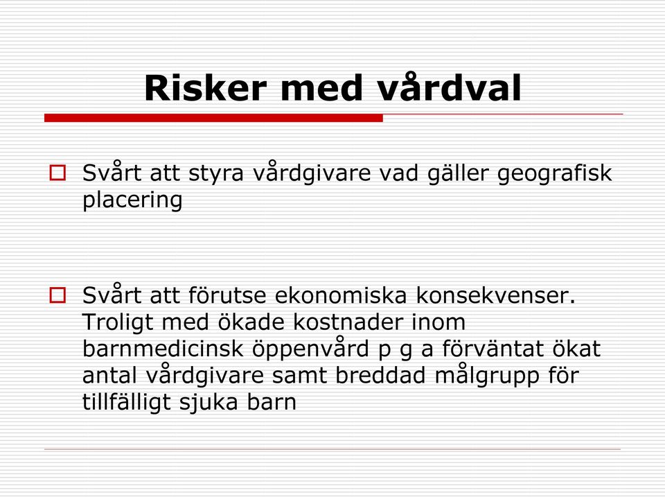 Troligt med ökade kostnader inom barnmedicinsk öppenvd p g a