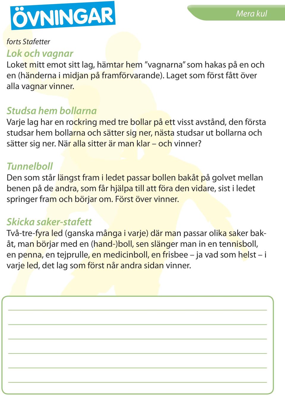 När alla sitter är man klar och vinner?