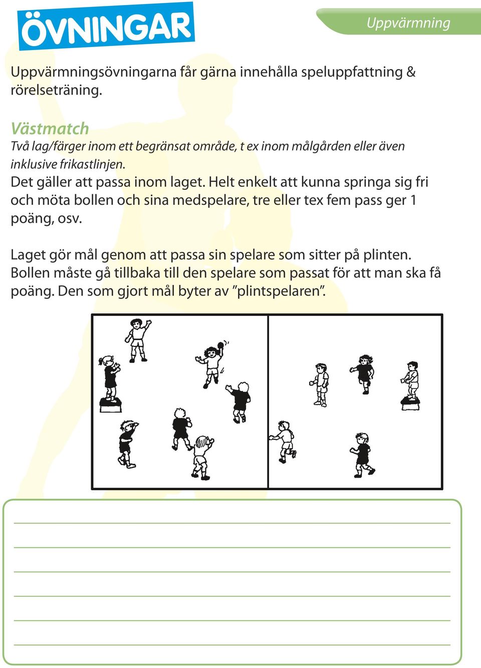 Det gäller att passa inom laget.