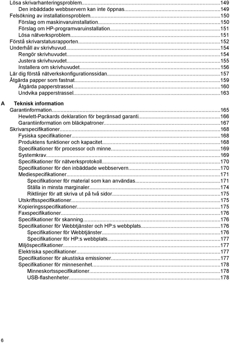 ..155 Installera om skrivhuvudet...156 Lär dig förstå nätverkskonfigurationssidan...157 Åtgärda papper som fastnat...159 Åtgärda papperstrassel...160 Undvika papperstrassel.