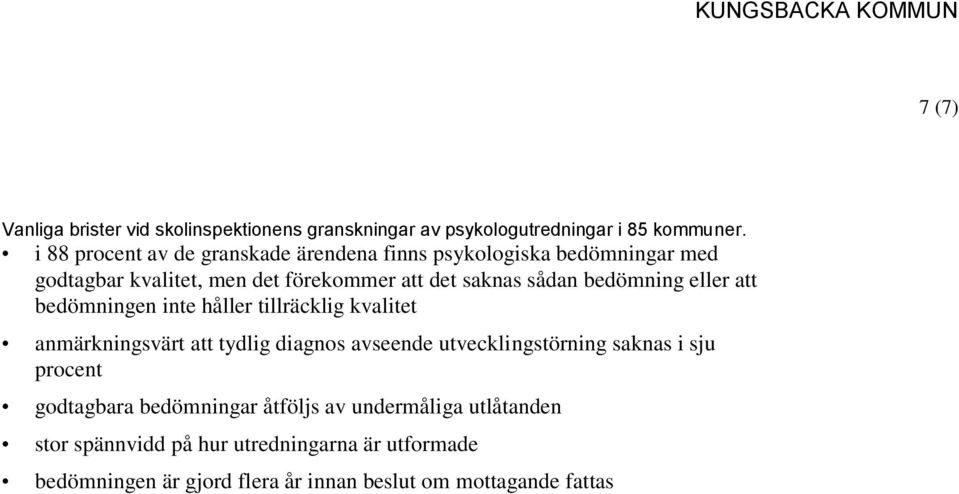 bedömning eller att bedömningen inte håller tillräcklig kvalitet anmärkningsvärt att tydlig diagnos avseende utvecklingstörning saknas i