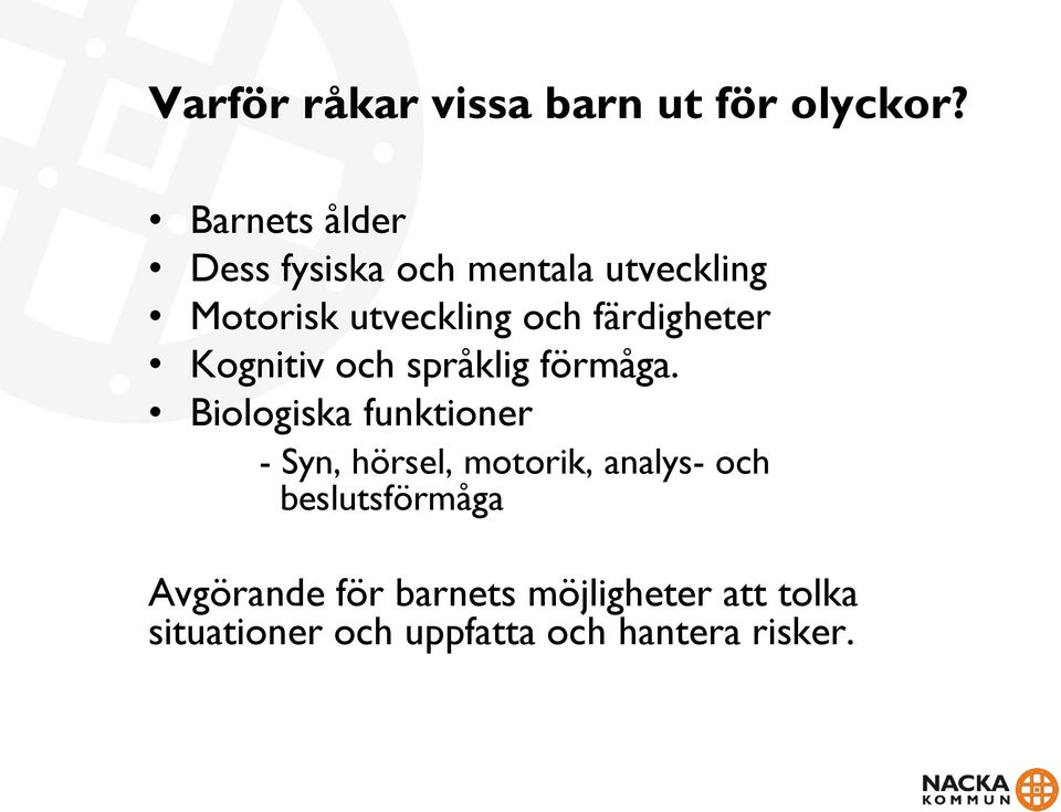 färdigheter Kognitiv och språklig förmåga.