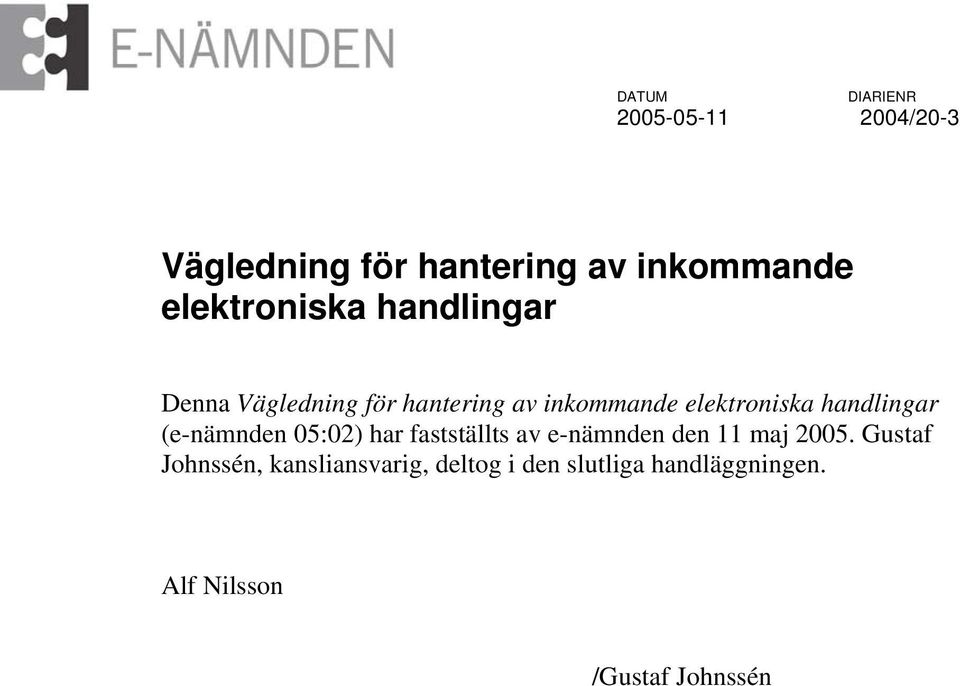 handlingar (e-nämnden 05:02) har fastställts av e-nämnden den 11 maj 2005.