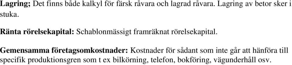 och lagrad råvara.