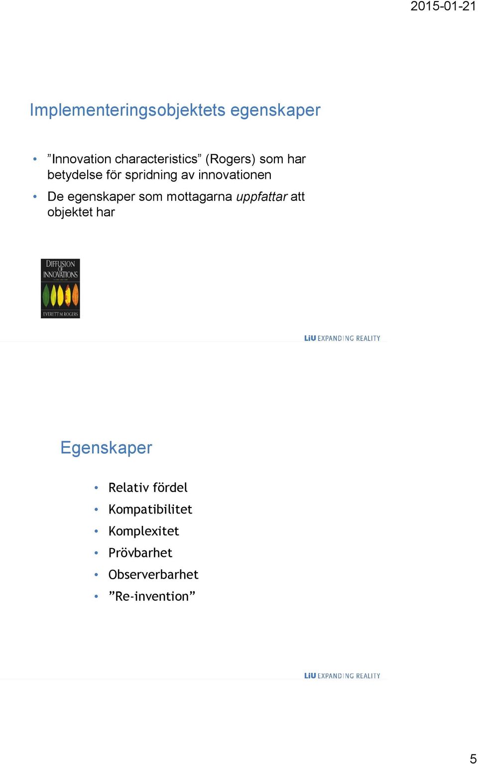 egenskaper som mottagarna uppfattar att objektet har Egenskaper