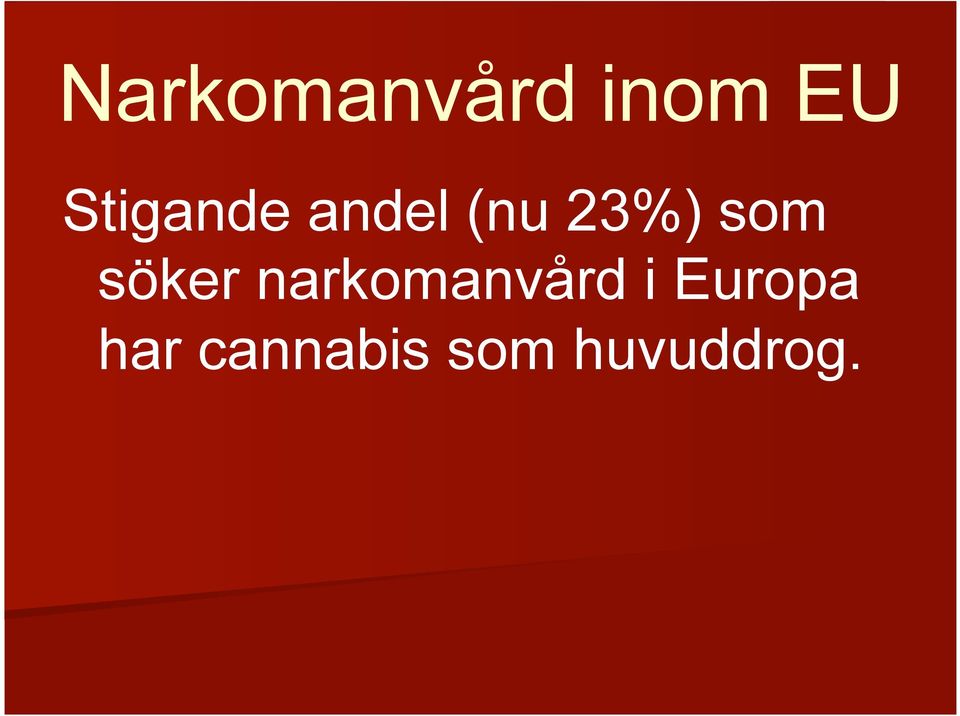 som söker narkomanvård i