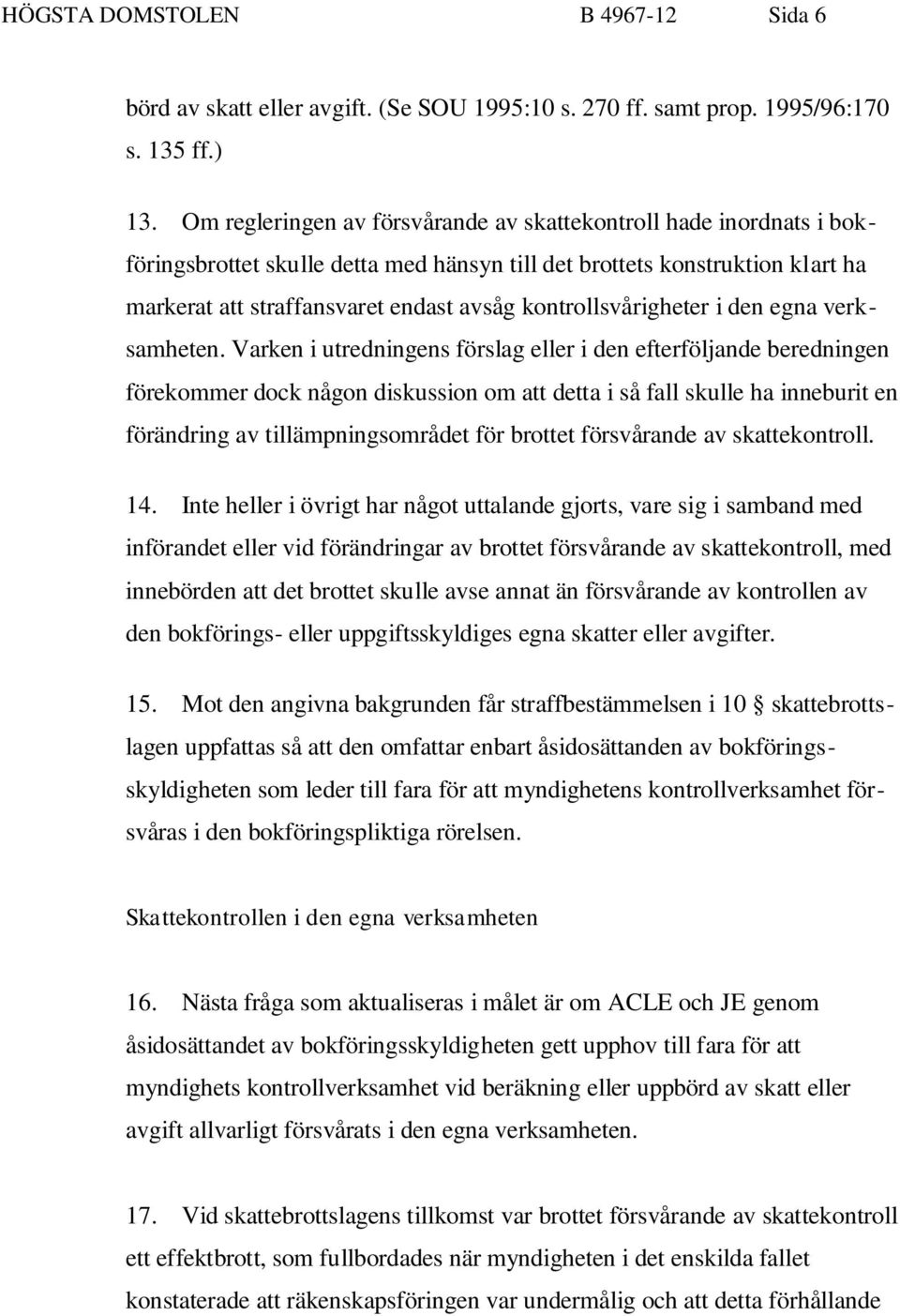 kontrollsvårigheter i den egna verksamheten.