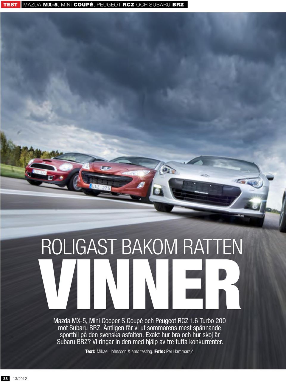 Äntligen får vi ut sommarens mest spännande sportbil på den svenska asfalten.