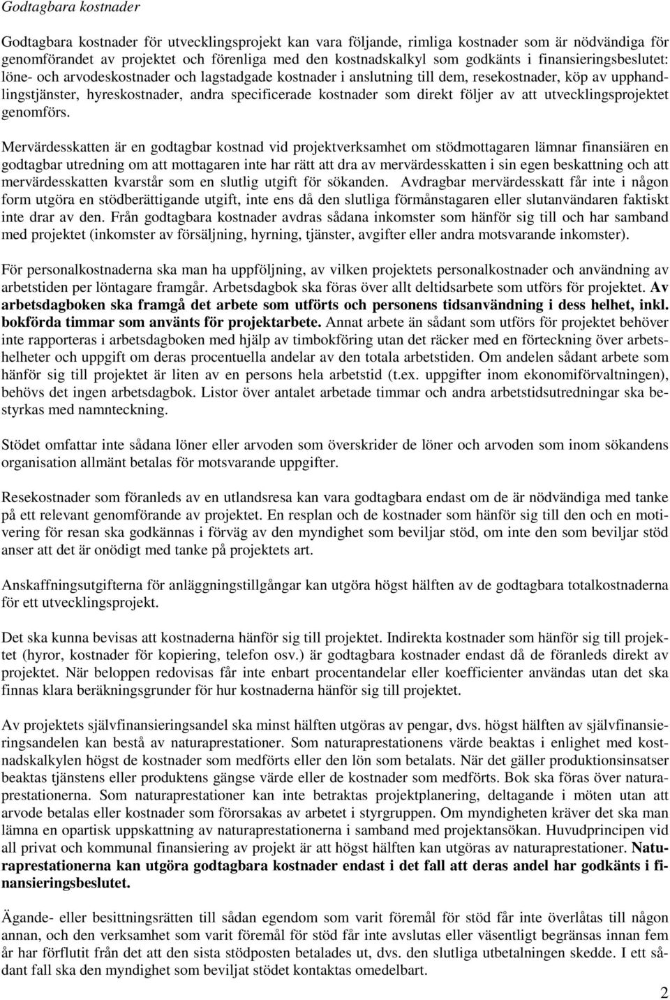 som direkt följer av att utvecklingsprojektet genomförs.