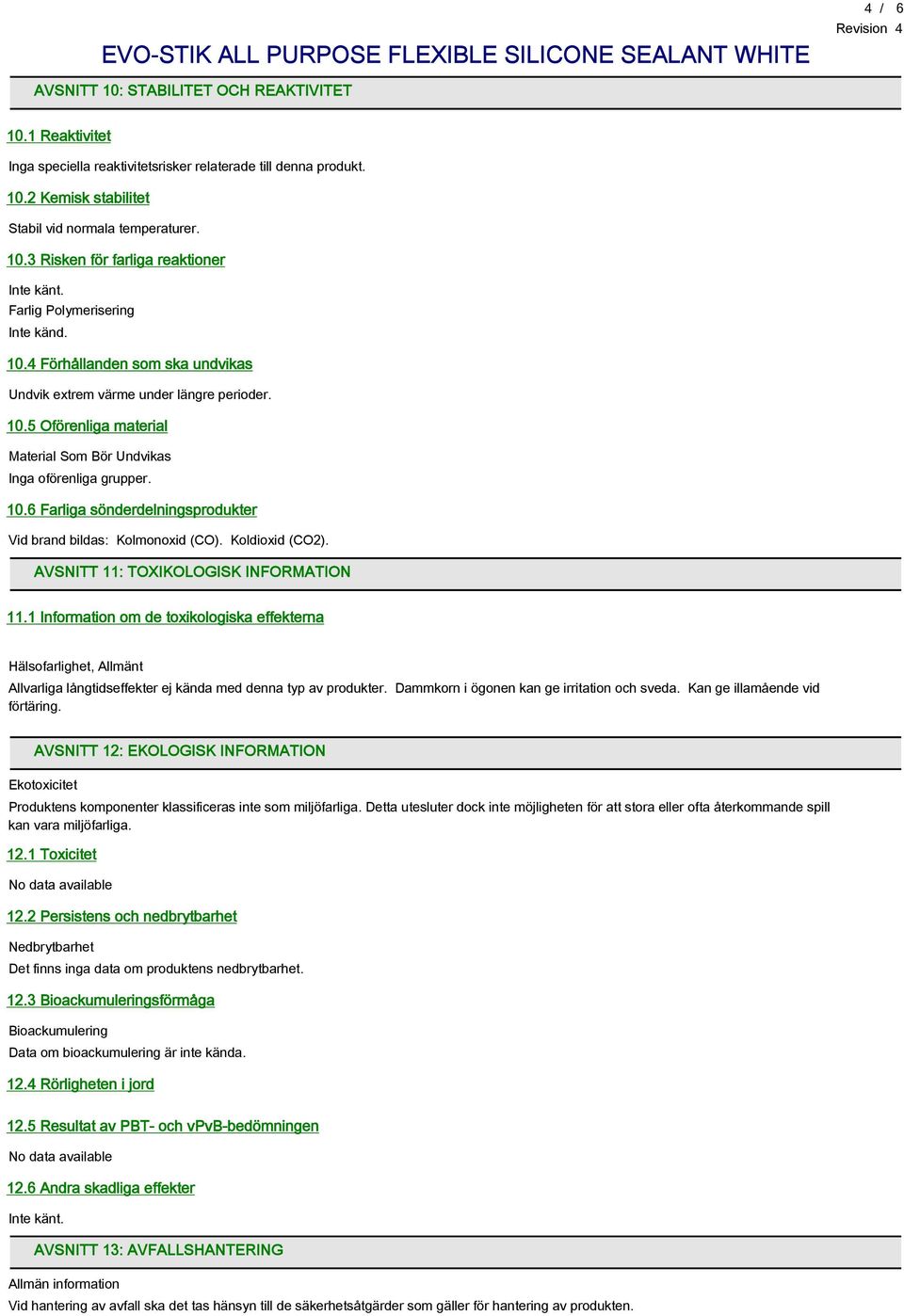 Koldioxid (CO2). AVSNITT 11: TOXIKOLOGISK INFORMATION 11.1 Information om de toxikologiska effekterna Hälsofarlighet, Allmänt Allvarliga långtidseffekter ej kända med denna typ av produkter.