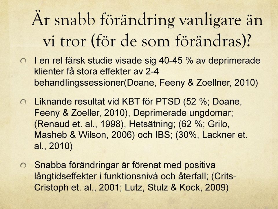 2010)! Liknande resultat vid KBT för PTSD (52 %; Doane, Feeny & Zoeller, 2010), Deprimerade ungdomar; (Renaud et. al.