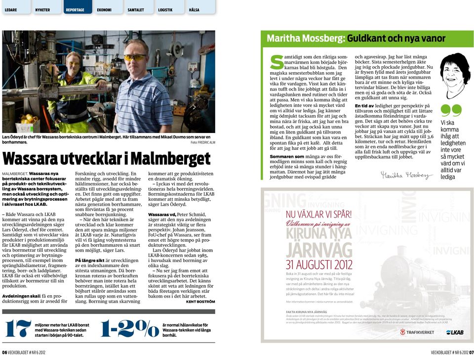 Wassaras nya borrtekniska center fokuserar på produkt- och teknikutveckling av Wassara borrsystem, men också utveckling och optimering av brytningsprocessen i skivraset hos LKAB.