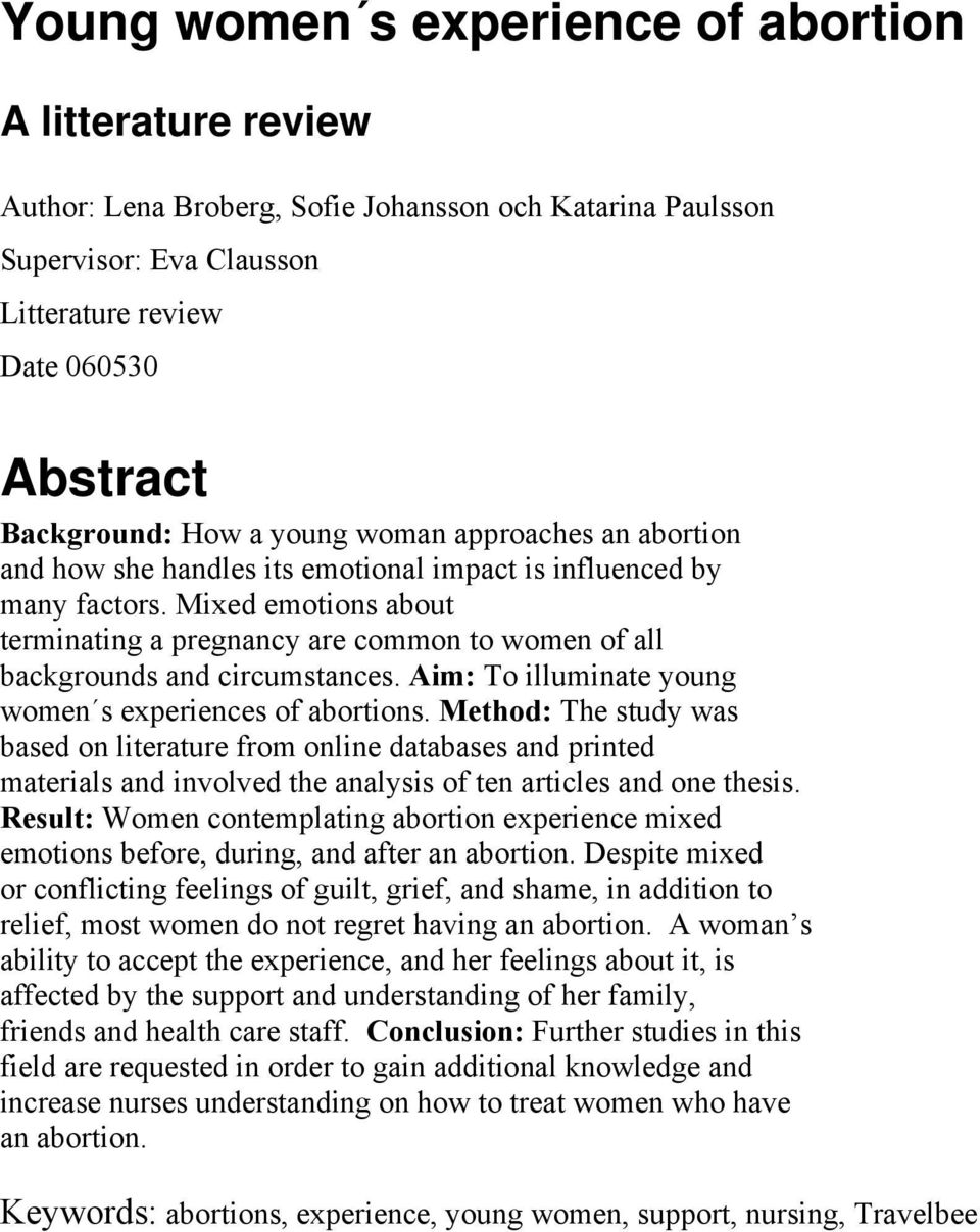 Mixed emotions about terminating a pregnancy are common to women of all backgrounds and circumstances. Aim: To illuminate young women s experiences of abortions.