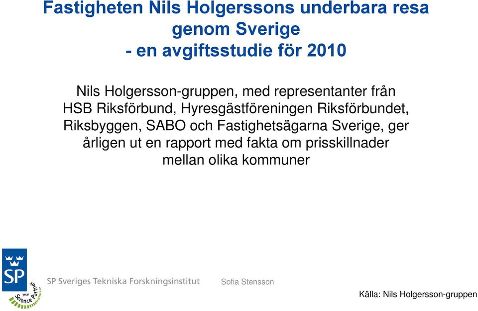 Hyresgästföreningen Riksförbundet, Riksbyggen, SABO och Fastighetsägarna Sverige,