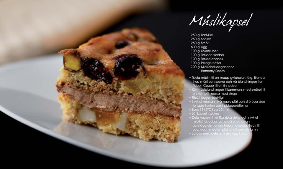 Blanda ihop müsli och socker och kör blandningen i en Robert Coupe till ett fint pulver Kör müsliblandningen tillsammans med smöret till en klumpfri massa med vinge Tillsätt äggen