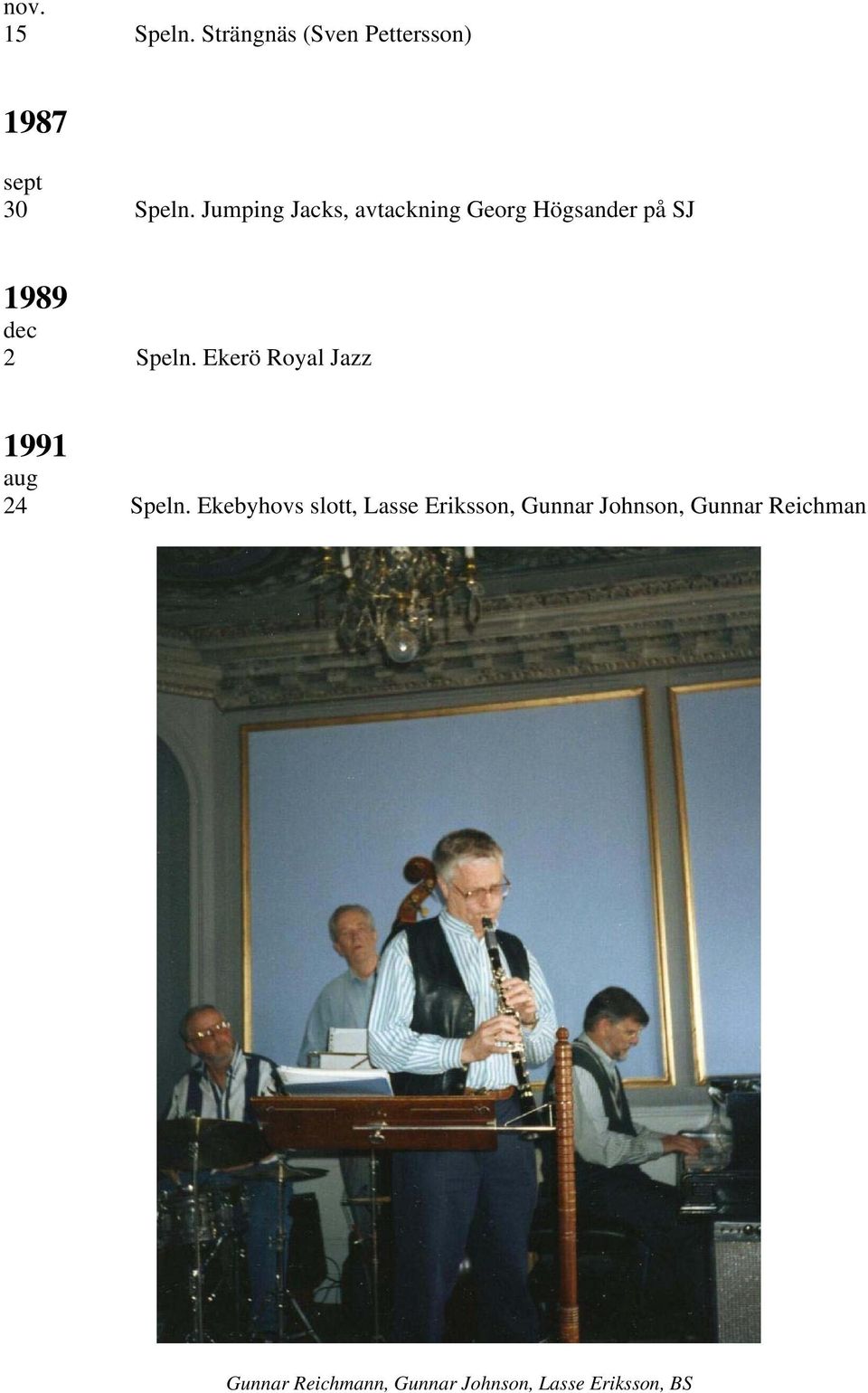 Ekerö Royal Jazz 1991 aug 24 Speln.