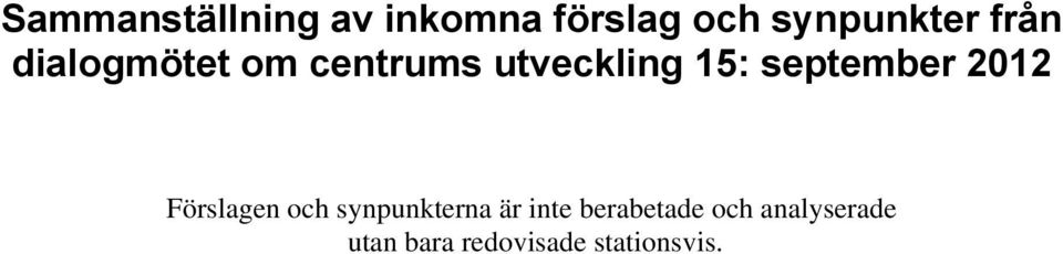 september 2012 Förslagen och synpunkterna är inte