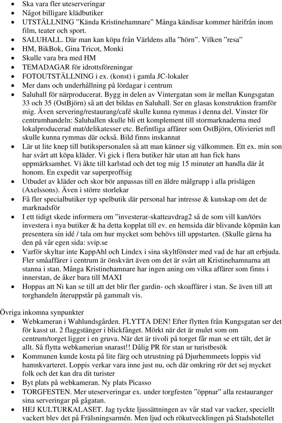 (konst) i gamla JC-lokaler Mer dans och underhållning på lördagar i centrum Saluhall för närproducerat.