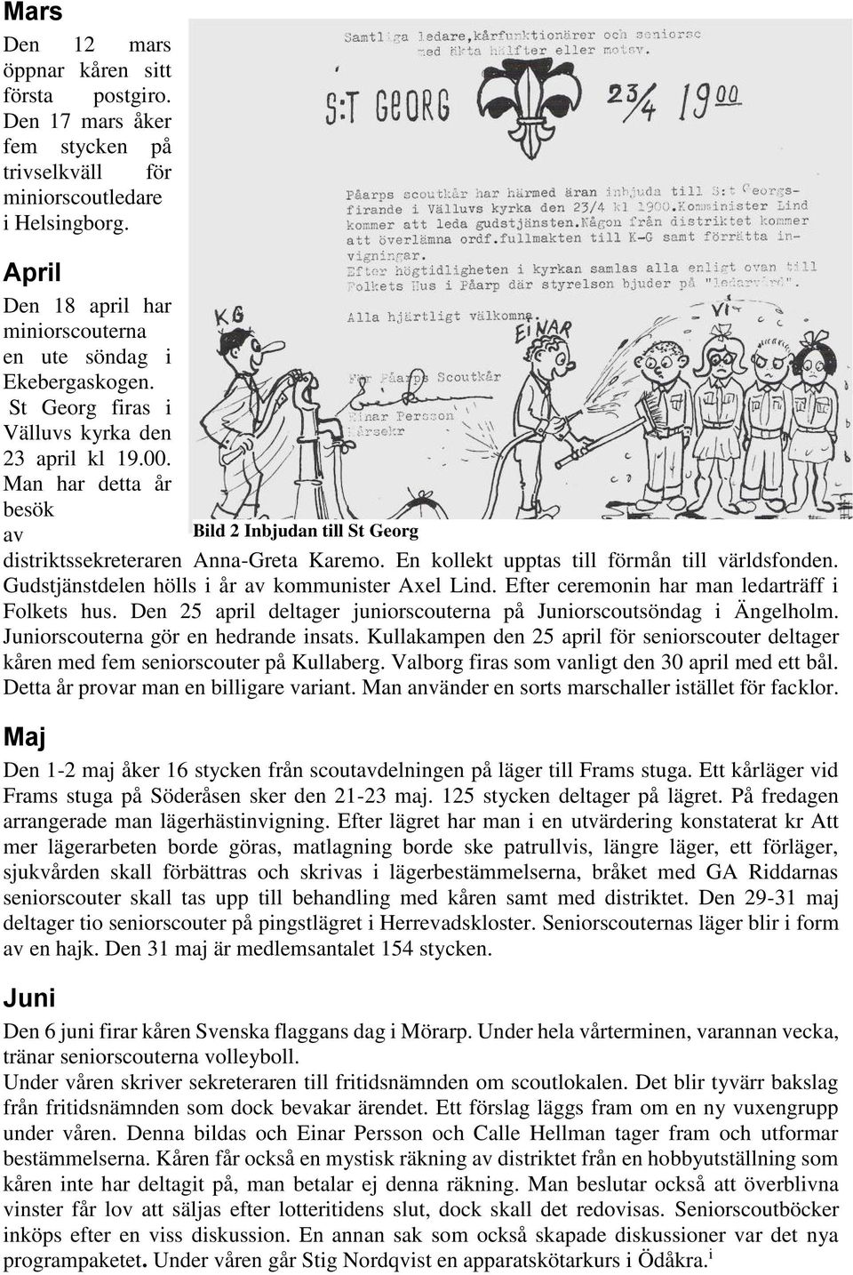 Man har detta år besök av Bild 2 Inbjudan till St Georg distriktssekreteraren Anna-Greta Karemo. En kollekt upptas till förmån till världsfonden. Gudstjänstdelen hölls i år av kommunister Axel Lind.
