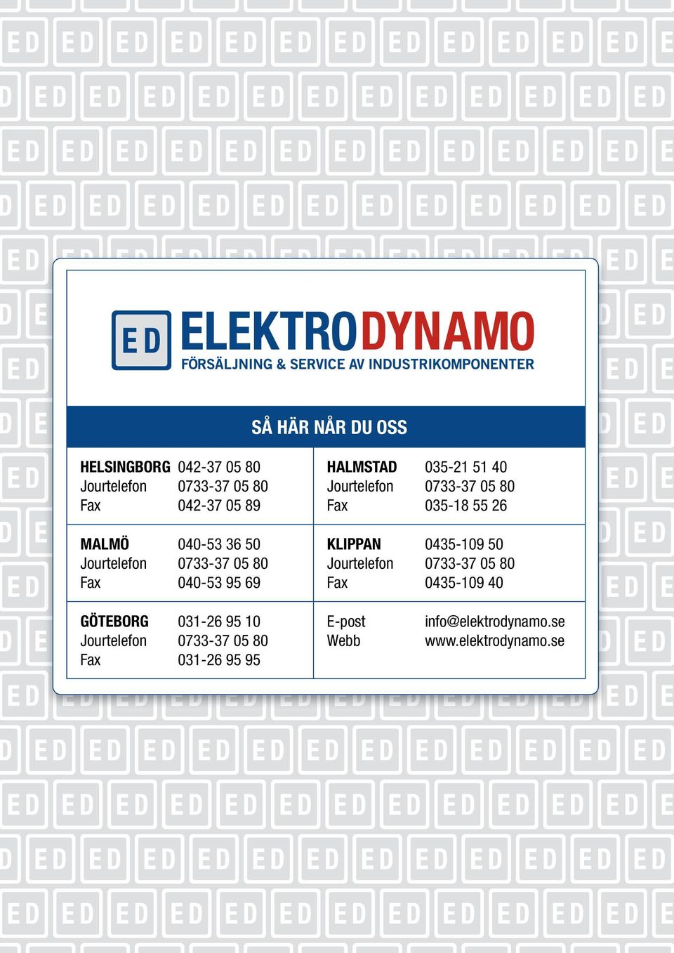 Fax 035-18 55 26 KLIPPAN 0435-109 50 Jourtelefon 0733-37 05 80 Fax 0435-109 40 GÖTEBORG 031-26 95
